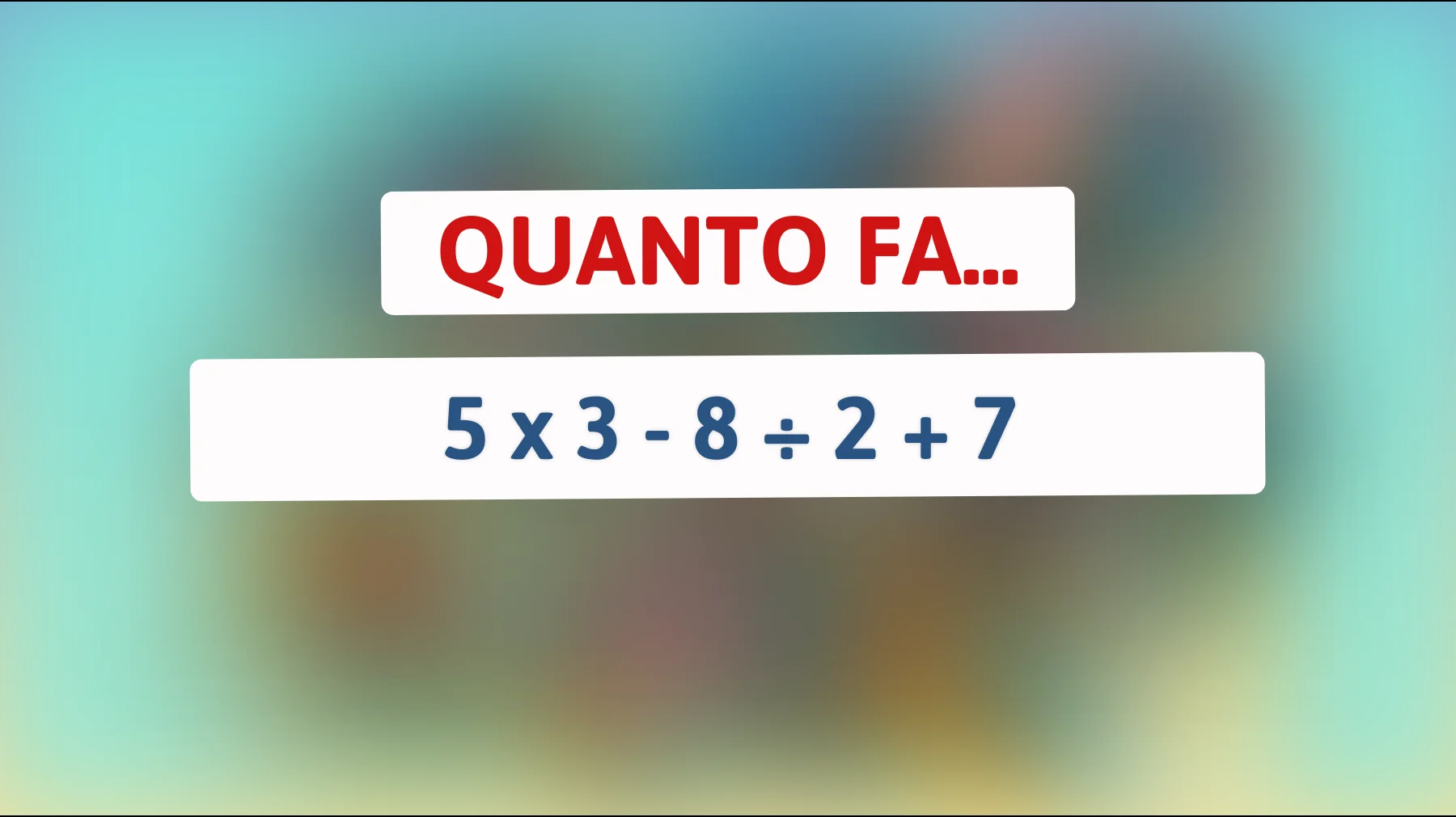 Scopri se sei un genio: risolvi in pochi secondi questo enigma matematico e sfida la tua intelligenza!"